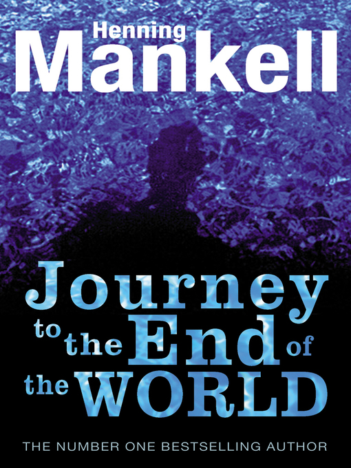Title details for The Journey to the End of the World by Henning Mankell - Available